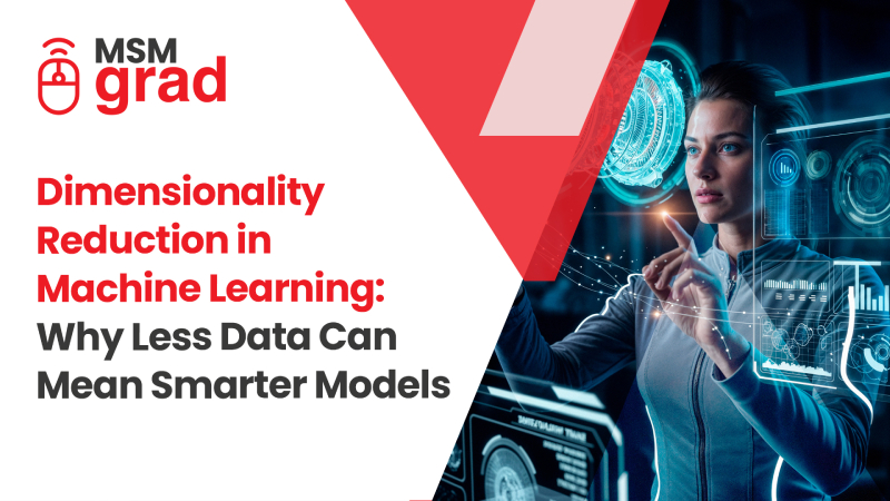 Dimensionality Reduction in Machine Learning Why Less Data Can Mean Smarter Models